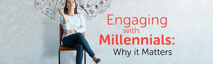 Engaging with Millennials: Why It Matters
